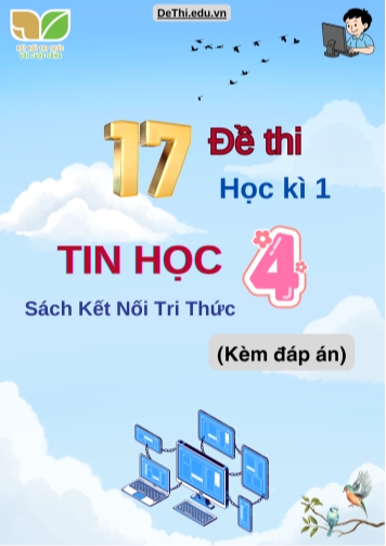 Tuyển tập 17 Đề thi Tin Học 4 học kì 1 sách Kết Nối Tri Thức (Kèm đáp án)